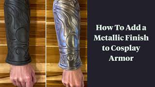 Adding a Metallic Finish to Cosplay Armor