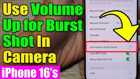 📸 iPhone 16/16 Pro: How to Turn On/Off Use Volume Up for Burst Shot In Camera