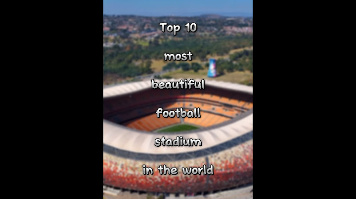 10 najpiękniejszych stadionów piłkarskich na świecie