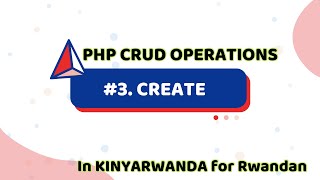 #3. PHP & MYSQL CRUD | CREATE operation | explained in kinyarwanda & english