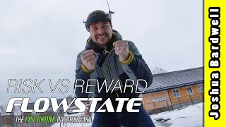 Risk vs. Reward // FlowState FPV Documentary Deleted Scene