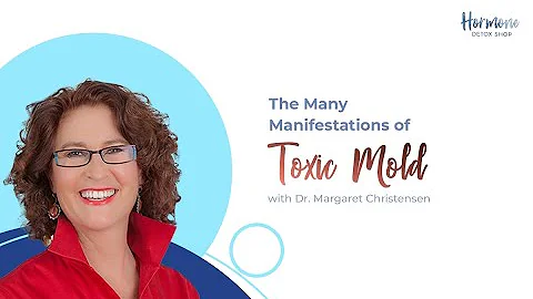 The Many Manifestations of Toxic Mold with Dr.  Ma...