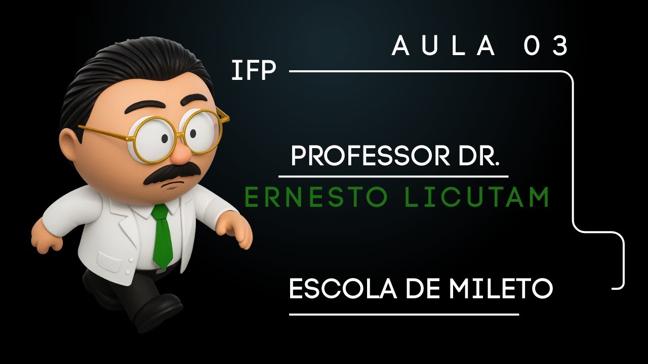 AULA 03 -  ONTOLOGIA I - A ESCOLA DE MILETO - DR. ERNESTO LICUTAM