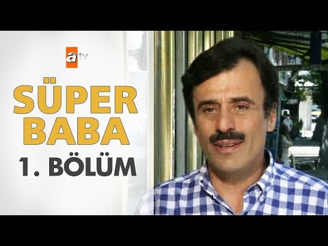 Süper Baba 1. Bölüm