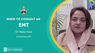 When to Consult an ENT | Dr Nida Riaz | PAF Hospital