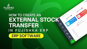 How to Create an External Stock Transfer and Receipt in Fujishka ERP | Step-by-Step Tutorial #erp