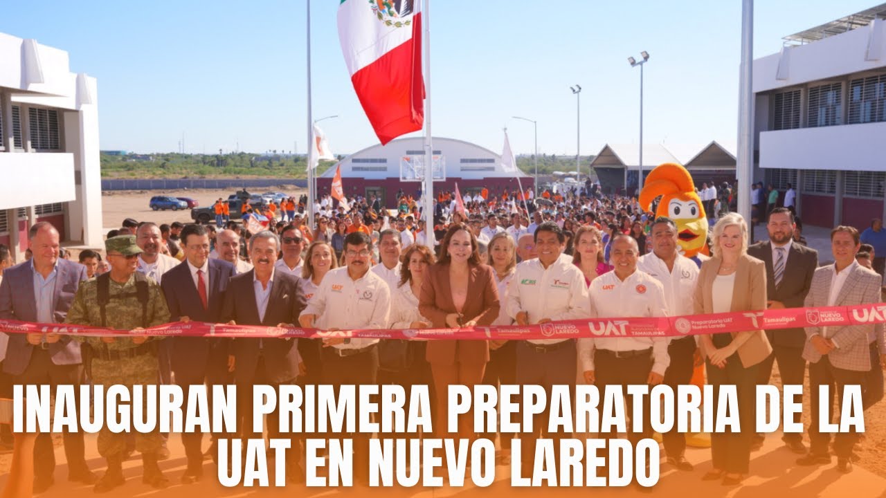Inauguran Primera Preparatoria de la UAT en Nuevo Laredo - YouTube