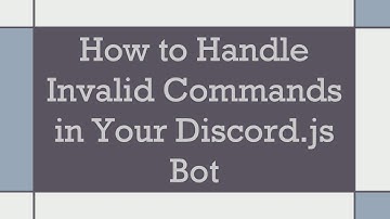 How to Handle Invalid Commands in Your Discord.js Bot