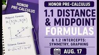 V02 | Honor Pre Calculus | 1.1 Distance & Midpoint + 1 2 Intercepts & Symmetry | Aug. 17
