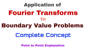 25. Application of Fourier Transforms to Boundary Value Problems | Complete Concept