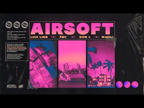 Luiz Lins – Airsoft ft.  FBC e Don L [Prod. Mazili]