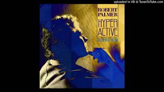 Robert Palmer - Hyperactive (Stu&#39;s Rip In The Tide Mix)