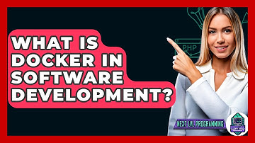 What Is Docker In Software Development? - Next LVL Programming