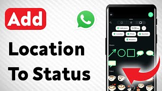 How To Add Location To WhatsApp Status (Updated)