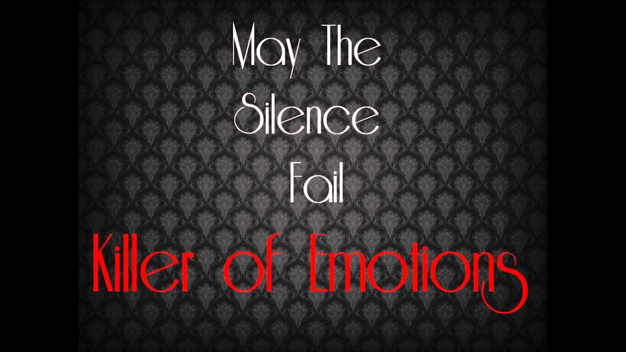 May The Silence Fail - Killer of Emotions