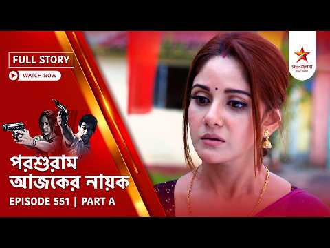 Full Story | Parashuram Ajker Nayok | Episode 551 | Part A