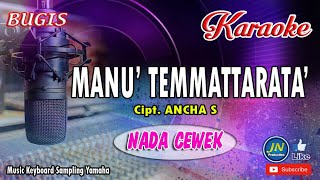 Manu Temmattarata_Bugis Karaoke Keyboard Tanpa Vocal_Nada Cewek_ Cipt. Ancha.S