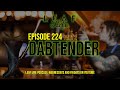 DABTENDING - Leaf Life 224 - Part 2