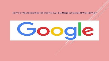 How to Take Screenshot of  specific  Element in Selenium Web driver?