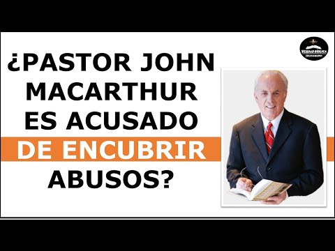 ¿PASTOR JOHN MACARTHUR ES ACUSADO DE ENCUBRIR ABUSOS?