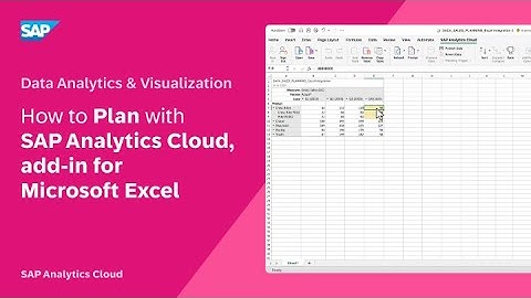 How to Plan with SAP Analytics Cloud, add-in for Microsoft Excel: SAP Analytics Cloud