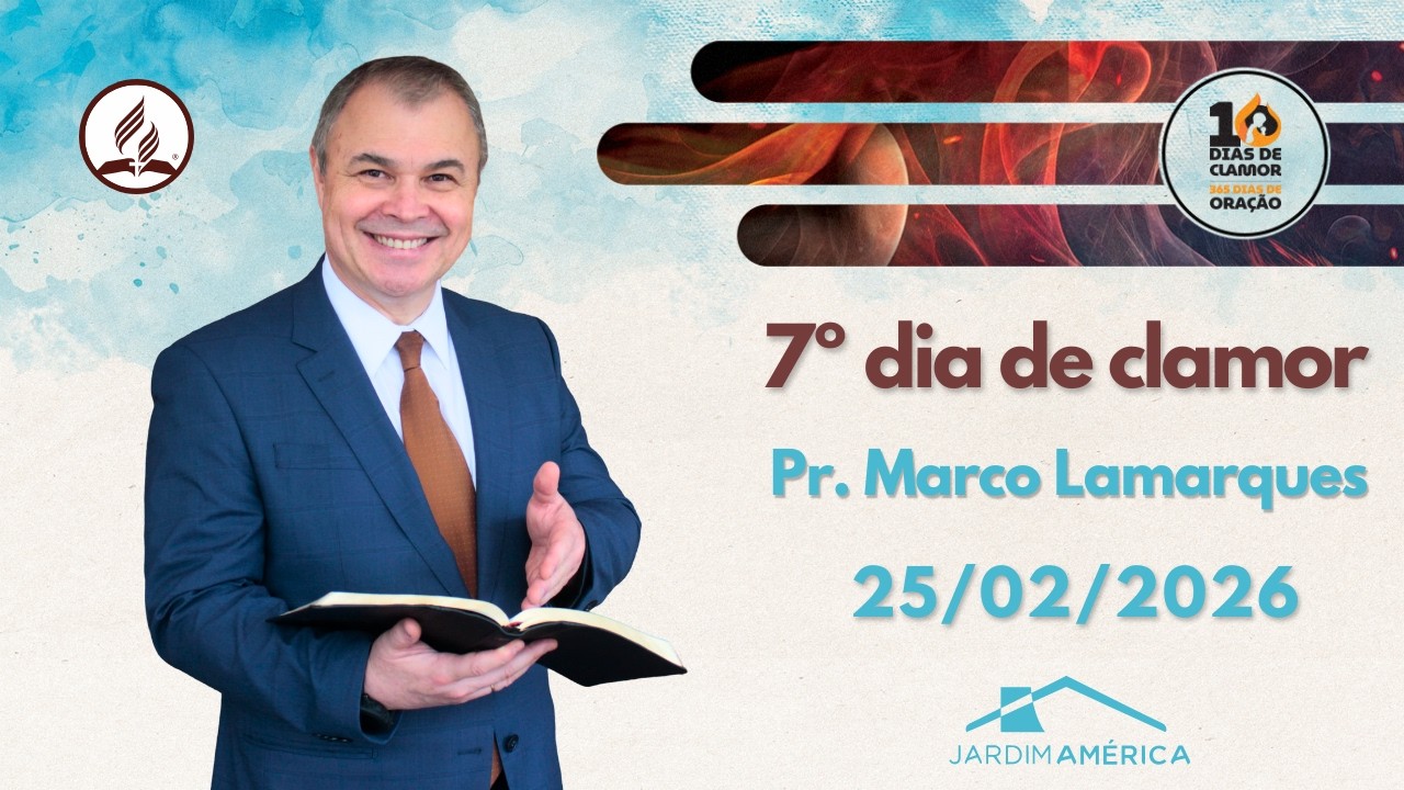 25/02/2026 - 7º dia de clamor - Pr. Marco Lamarques