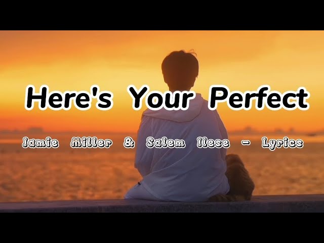 Here's your perfect - Salem Ilese ( lyrics ) Jamie Miller class=