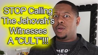 I&#39;m No Longer Calling The Jehovah&#39;s Witness Org A &quot;CULT&quot;