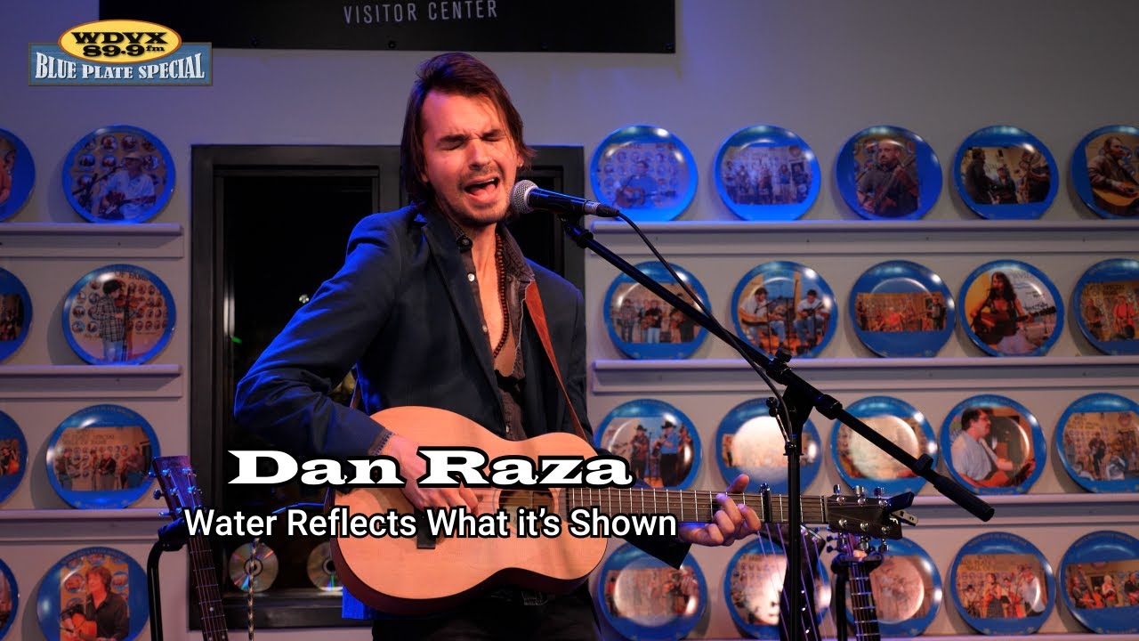 Daniel Raza Dan Raza - Water Reflects What it's Shown (Live on The WDVX Blue Plate ...