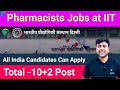 Recruitment for pharmacists at indian institutes of technology 102 vacancies  pharma jobs ipc