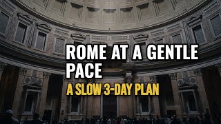 Rome at a Gentle Pace: A Slow 3-Day Plan