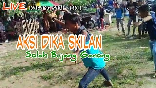 Aksi Dika Skilan Solah Bujang ganong👺 || Live Karang Sari BK11