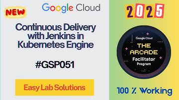 Continuous Delivery with Jenkins in Kubernetes Engine | #GSP051 | #qwiklabs #arcade