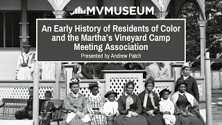 An Early History of Residents of Color and the MVCMA with Andrew Patch | MV Museum