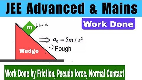13) JEE Adv | work done by friction  in the wedge block  system.