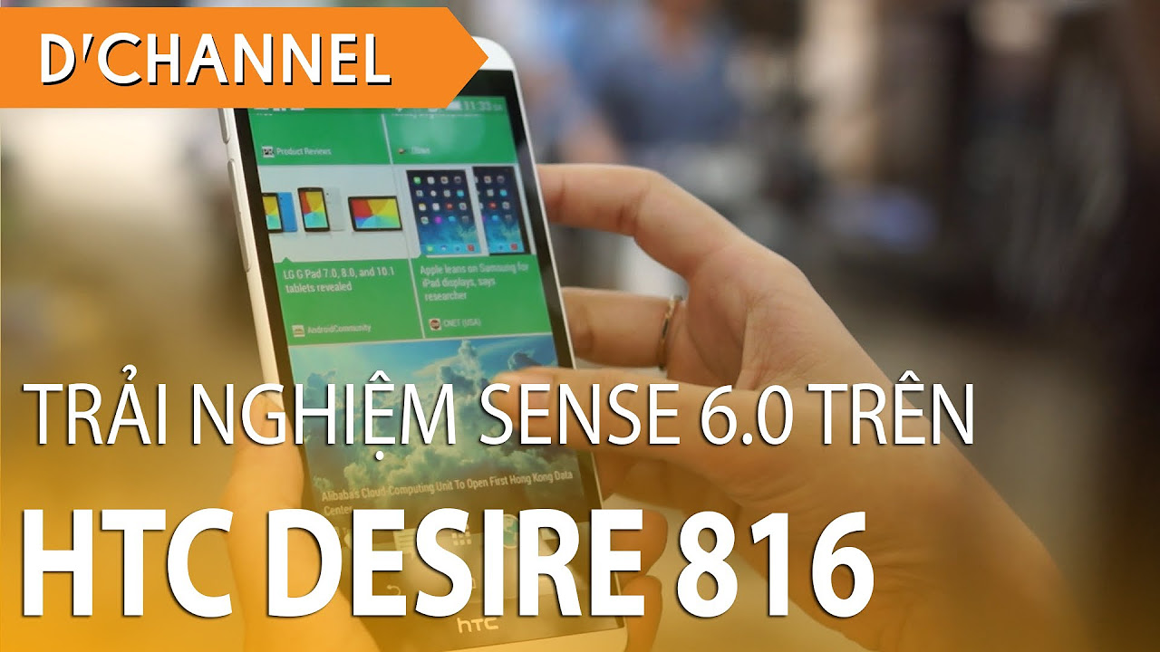 เคส htc 816  2022  HTC Desire 816 - Trải nghiệm giao diện SENSE 6.0 trên HTC DESIRE 816