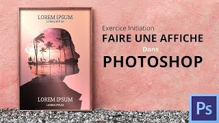 Faire une affiche dans Photoshop [Tuto Photoshop]