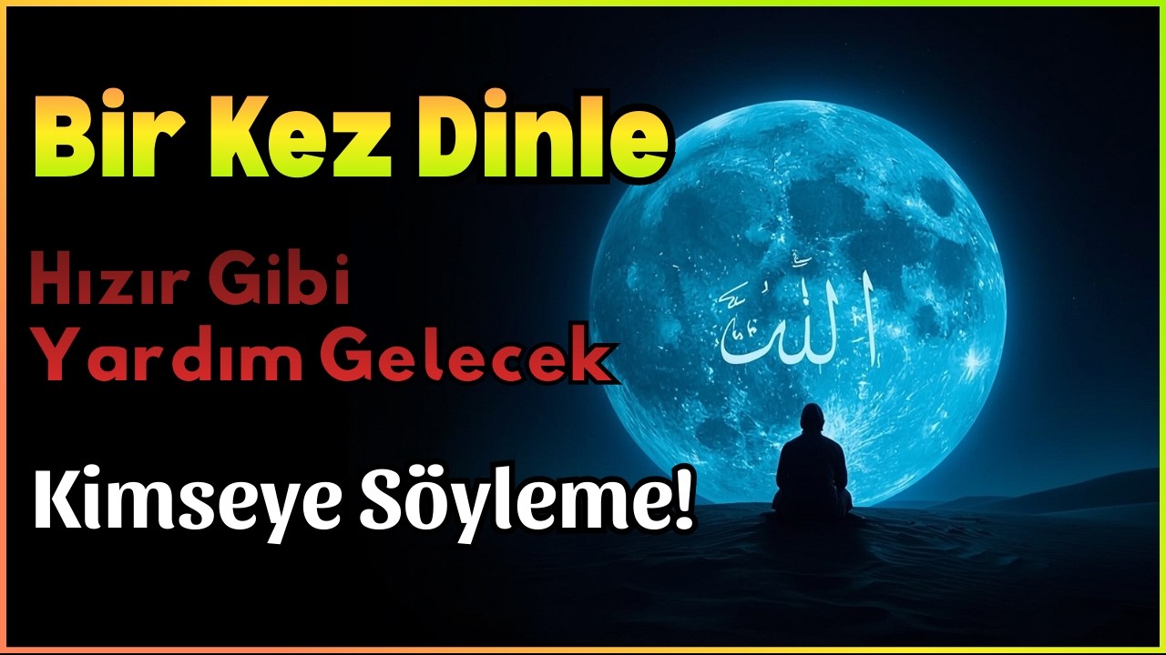Sakın Paylaşma! Bu Dua Hızır Gibi Yetişir... Sadece Dinle ve Âmin De✨️