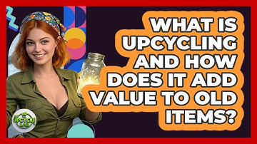 What Is Upcycling And How Does It Add Value To Old Items? - The Upcycle Lab