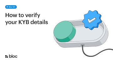 Bloc 101: How to Verify Your KYB Details