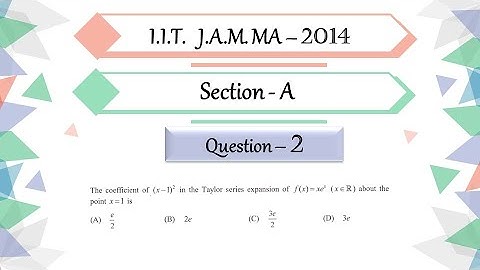IIT JAM 2014 Mathematics Solution | Question 2|Real Analysis|Coefficient| Taylor Expansion| xexp(x)