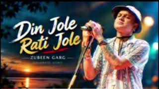 🎶 Zubeen Garg – Din Jole Rati Jole ❤️ | Assamese Romantic Song | Soulful Melody ✨