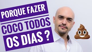 Porque Fazer Coco Todos Os Dias ?