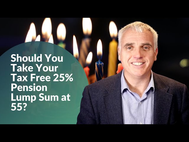 Should You Take Your Tax Free 25% Pension Lump Sum at 55? class=