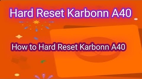 How to Hard Reset Karbonn A40 Plus
