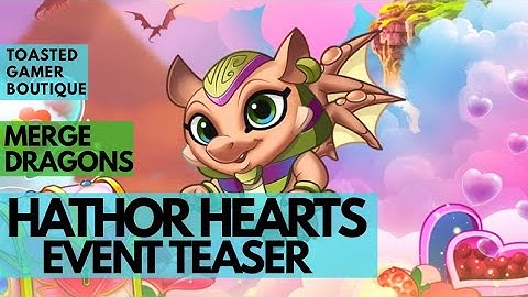 Merge Dragons Hathor Hearts Event TEASER ☆☆☆