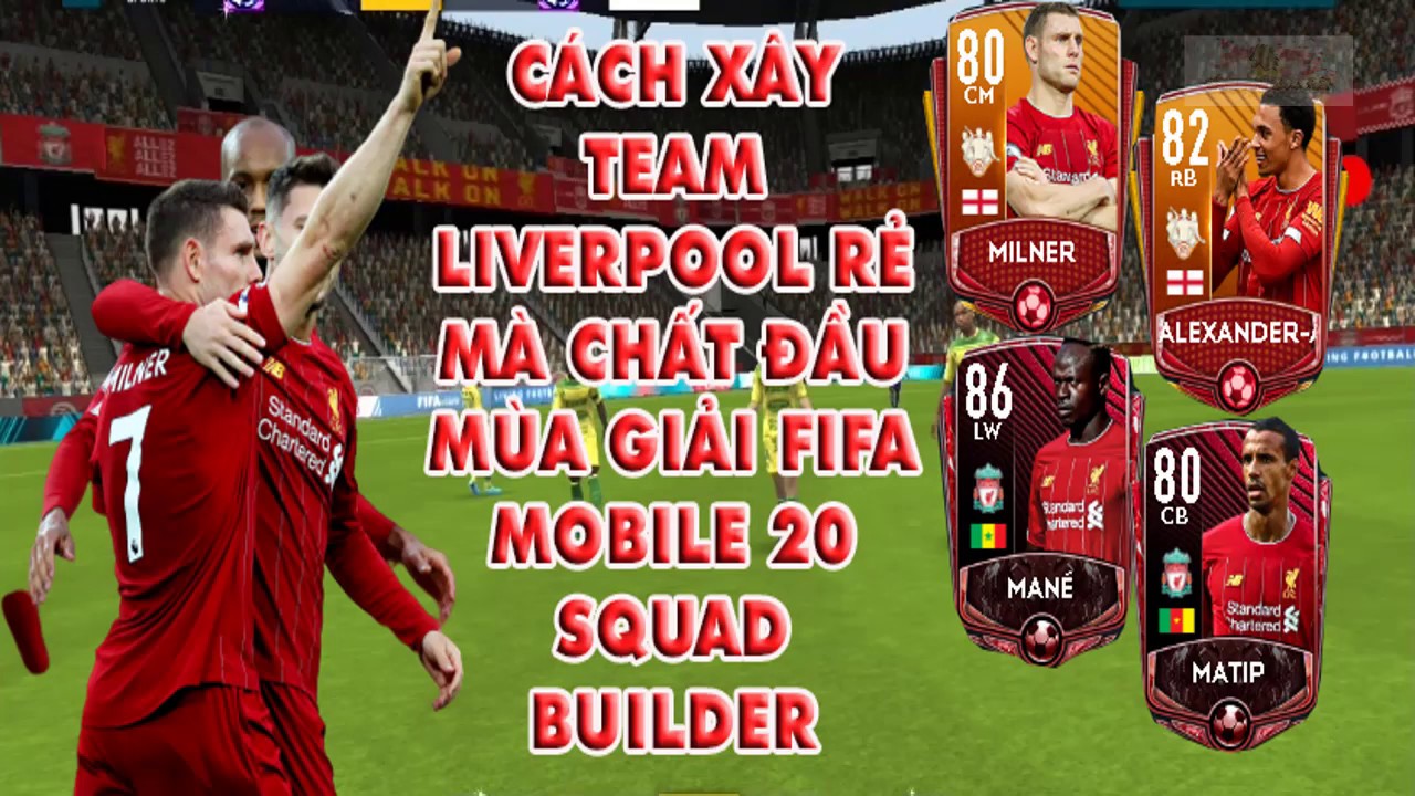 CÁCH BUILD TEAM LIVERPOOL RẺ MÀ CHẤT ĐẦU MÙA GIẢI FIFA MOBILE 20 SQUAD ...