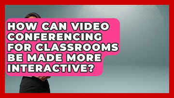 How Can Video Conferencing for Classrooms Be Made More Interactive? | Teacher Tech Toolbox News