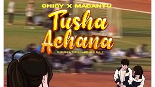 Chiby X Mabantu -Tushaachana ( Music audio )