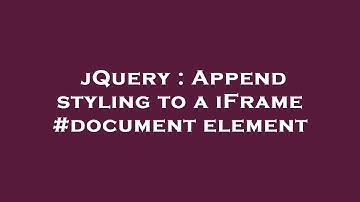 jQuery : Append styling to a iFrame #document element